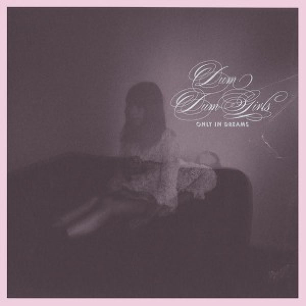Dum Dum Girls - Only in dreams (CD) - Velvet Music