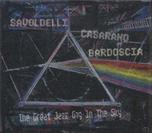 Boris Savoldelli, Raffaele Casarano, Marco Bardoscia - The Great Jazz Gig In The Sky (tweedehands CD)