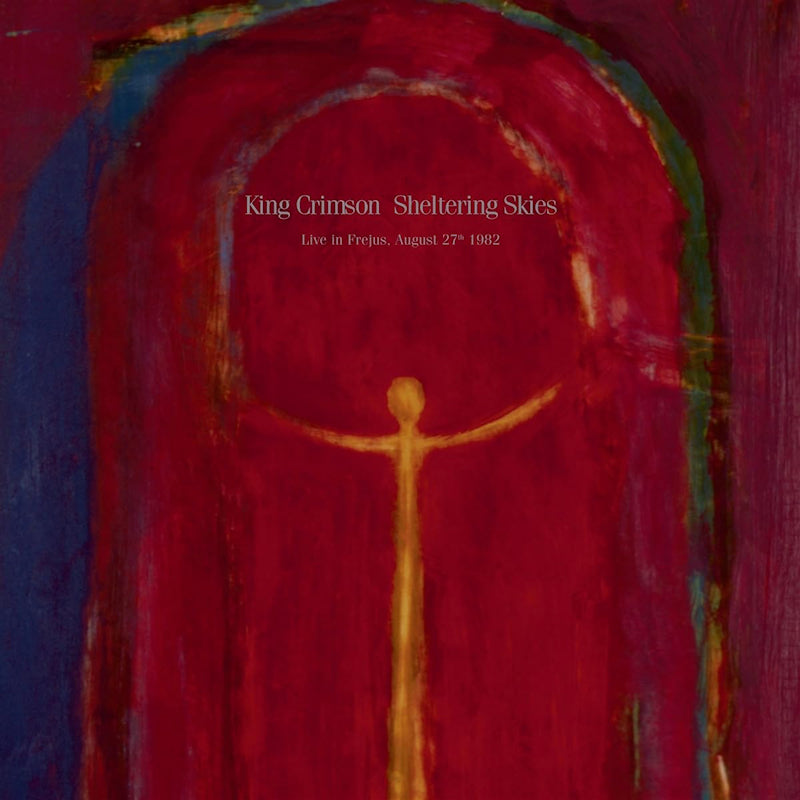 King Crimson - Sheltering skies: live in frejus, august 27th 1982 (CD)