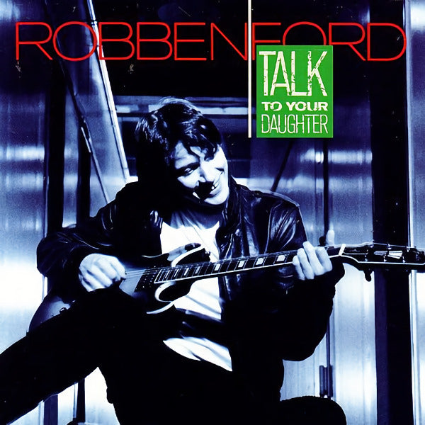 Robben Ford - Talk to Your Daughter (LP)