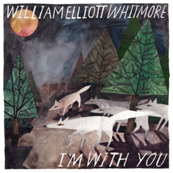 William Elliott Whitmore - I'm with you (CD) - Velvet Music