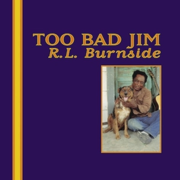 R.L. Burnside - Too Bad Jim (LP)