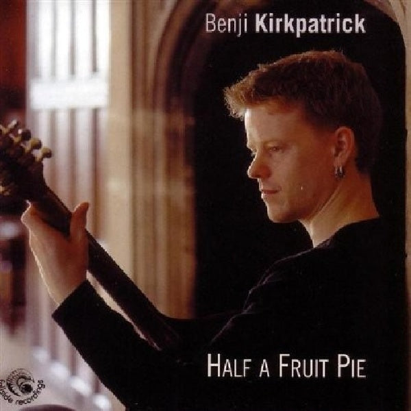 Benji Kirkpatrick - Half a fruit pie (CD) - Velvet Music