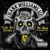 Hank Williams III - Take as needed for pain (CD)