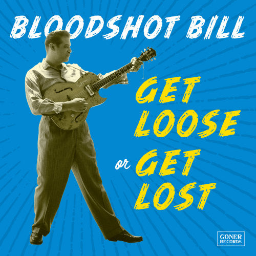 Bloodshot Bill - Get loose or get lost (LP) - Velvet Music
