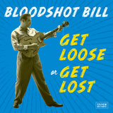 Bloodshot Bill - Get loose or get lost (LP) - Velvet Music