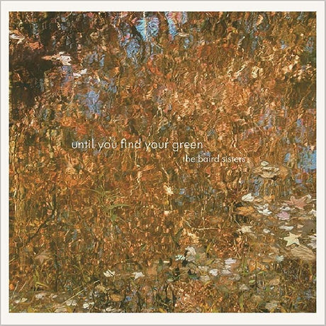 Baird Sisters, The - Until You Find Your Green (CD) - Velvet Music
