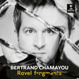 Chamayou - Ravem: fragments (CD) - Velvet Music