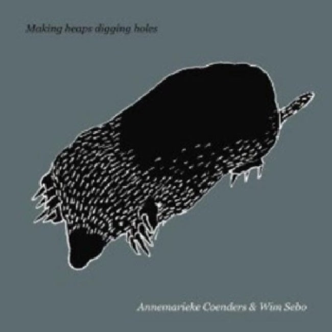 Annemarieke Coenders & Wim Sebo - Making heaps digging holes (CD) - Velvet Music