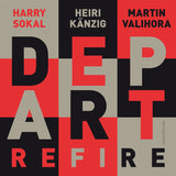 Harry Sokal, Heiri Känzig, Martin Valihora : Depart - Refire (tweedehands CD)