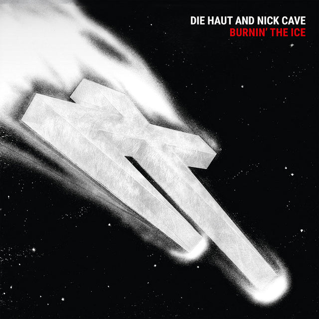 Die Haut & Nick Cave - Burnin' the ice (LP) - Velvet Music