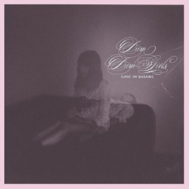 Dum Dum Girls - Only in dreams (CD) - Velvet Music