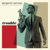 Benjamin Herman - Trouble (CD) - Velvet Music