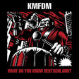 CD van KMFDM met de titel 'What Do You Know Deutsch', inclusief albumkunst met Duitse tekst en artwork op de hoes.