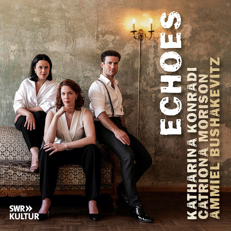 Katharina Konradi & Catriona Morison & Ammiel Bushakevitz - Echoes (CD) - Velvet Music