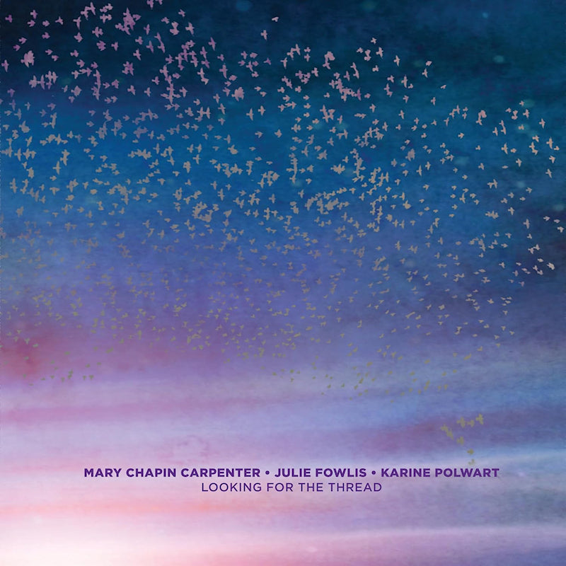 Mary Chapin Carpenter & Julie Fowlis & Karine Pol - Looking for the thread (LP) - Velvet Music