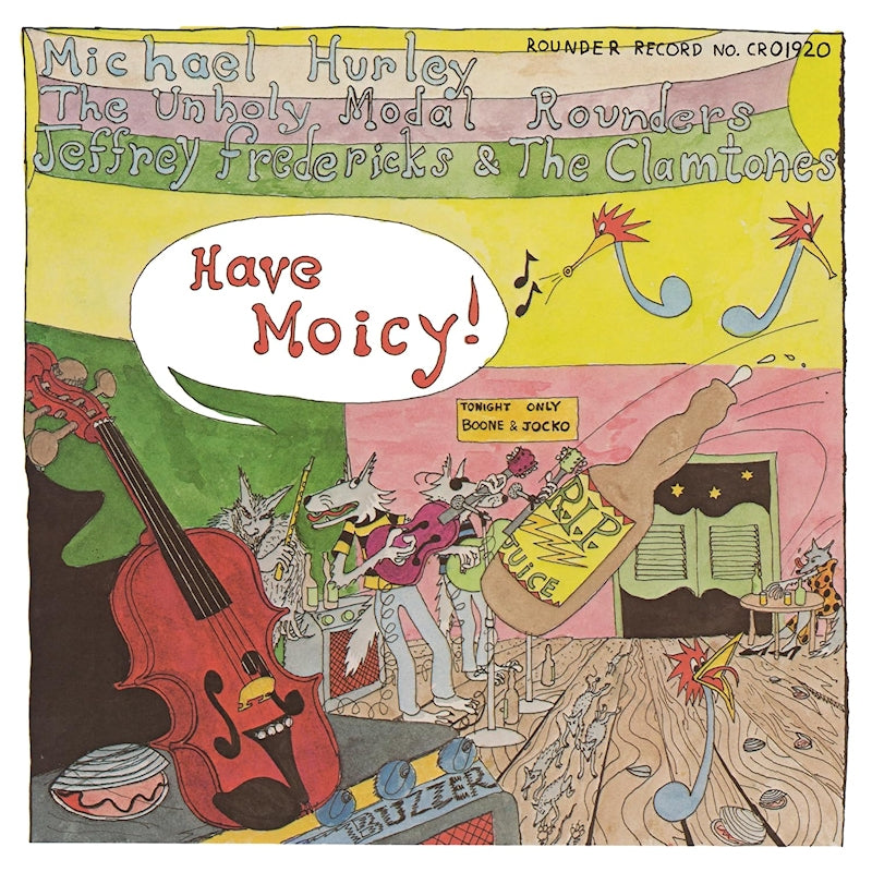 Michael Hurley, Unholy Modal Rounders, Jeffrey Fre - Have moicy! (LP)