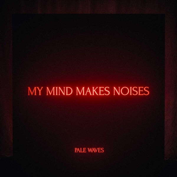 Pale Waves - My mind makes noises (LP) - Velvet Music