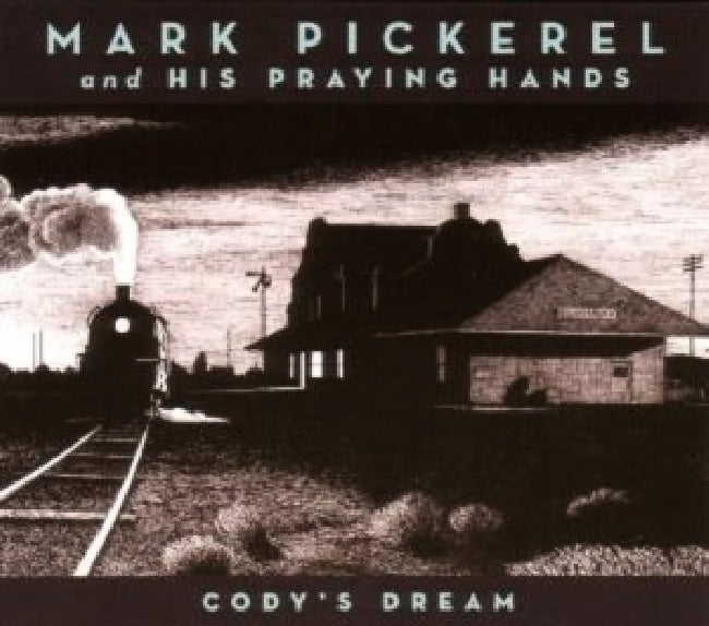Mark Pickerel & His Praying Hands - Cody's Dream (CD)