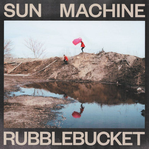 Rubblebucket Sun Machine cd cover met kleurrijk abstract artwork en bandnaam in zwart.