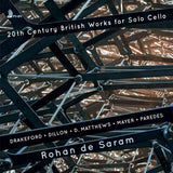 Rohan De Saram - 20th century british works for solo cello (CD)