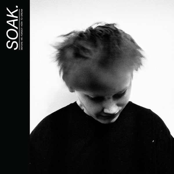 SOAK - Before we forgot how to dream (CD) - Velvet Music