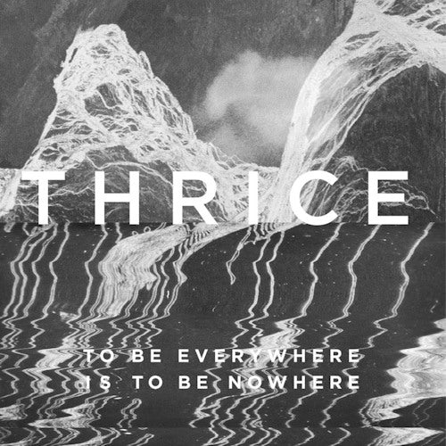 Thrice - To be everywhere is to be (LP)