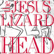 The Jesus Lizard - Head (LP) - Velvet Music