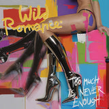 Wild Romance - Too much is never enough (LP) - Velvet Music