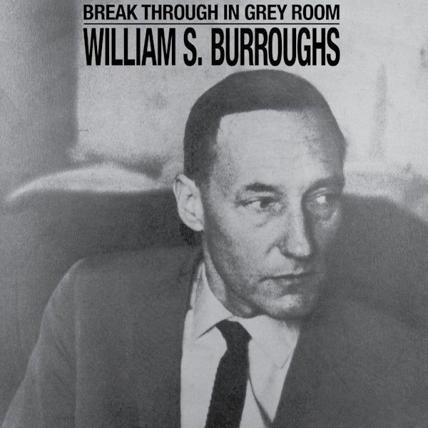 William S. Burroughs - Break through in grey room (LP)