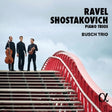 Busch Trio - Ravel/shostakovich: piano trios (no. 2) (CD) - Velvet Music