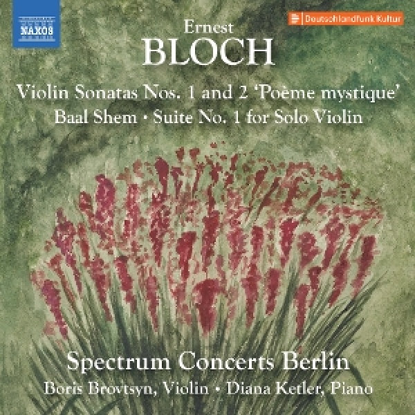 Spectrum Concerts Berlin - Boris Brovtsyn - Diana Ketler - Bloch: violin sonatas nos. 1-2; baal shem; suite no. 1 for solo violin (CD)