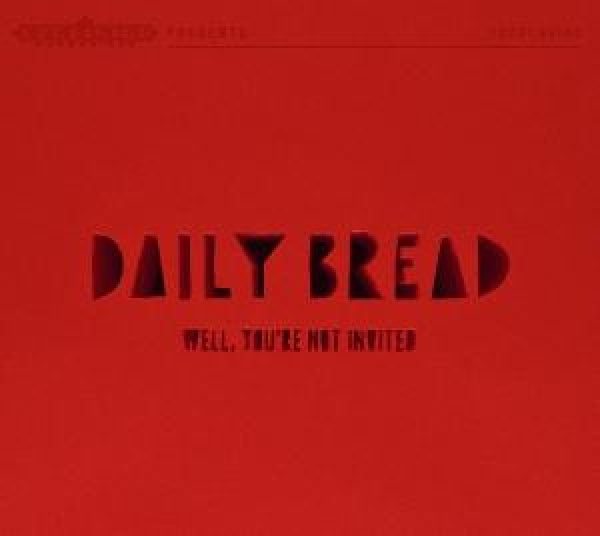 Daily Bread - Well, you're not invited (CD) - Velvet Music