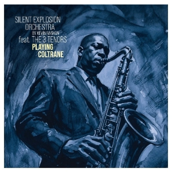 Silent Explosion Orchestra & 3 Tenors - Playing coltrane (CD)